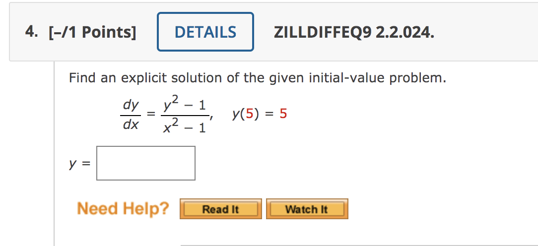 4 1 Points Details Zilldiffeq9 2 2 024 Find An Explicit Solution Of The Given Initial Value Problem Dy Y 1 Y 5 1