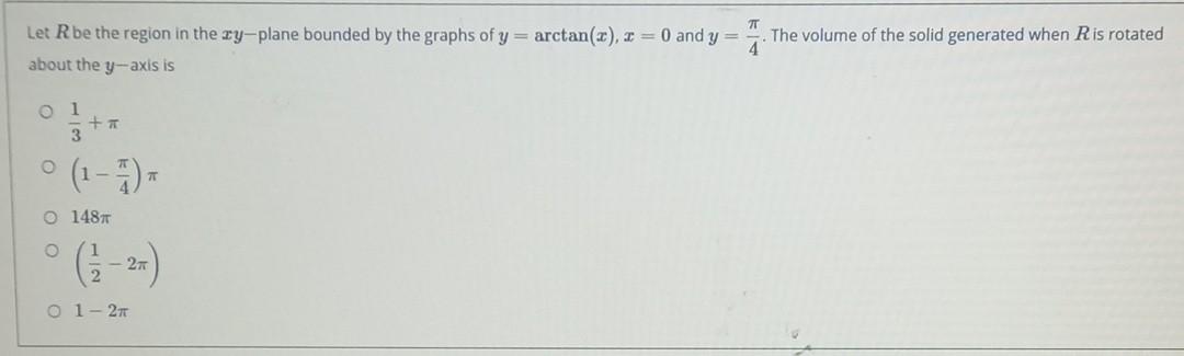 The Volume Of The Solid Generated When Ris Rotated Let R Be The Region In The Zy Plane Bounded By The Graphs Of Y Arct 1