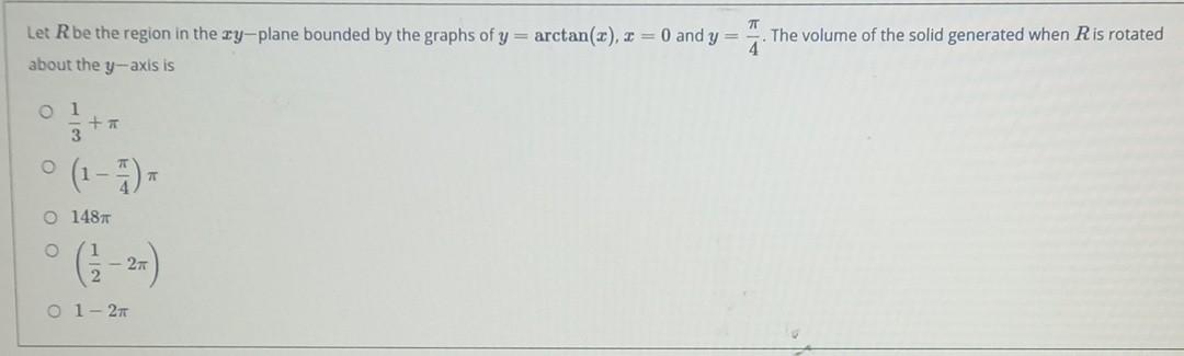 The Volume Of The Solid Generated When Ris Rotated Let R Be The Region In The Zy Plane Bounded By The Graphs Of Y Arct 1