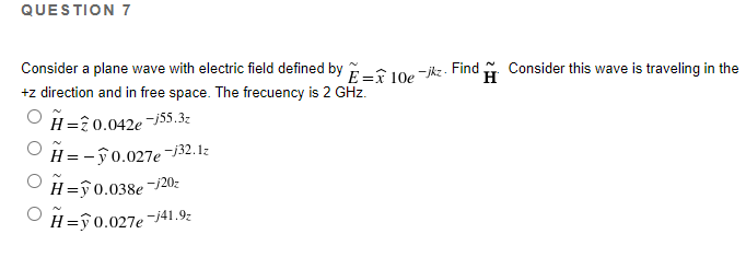 Question 7 Jkz Find Consider This Wave Is Traveling In The H Consider A Plane Wave With Electric Field Defined By Z D 1