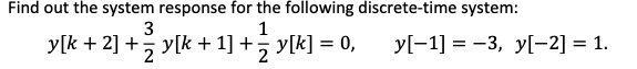 Find Out The System Response For The Following Discrete Time System 3 1 Y K 2 G Y K 1 Z Y K 0 2 Y 1 3 1