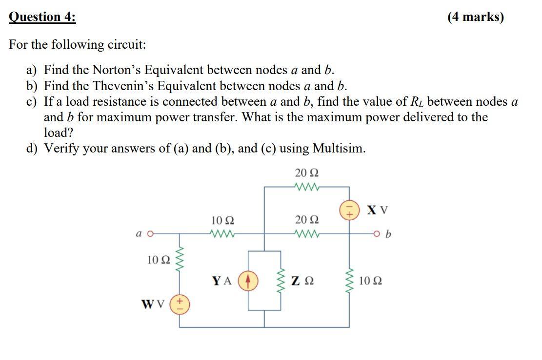 Question 4 4 Marks For The Following Circuit A Find The Norton S Equivalent Between Nodes A And B B Find The Thev 1
