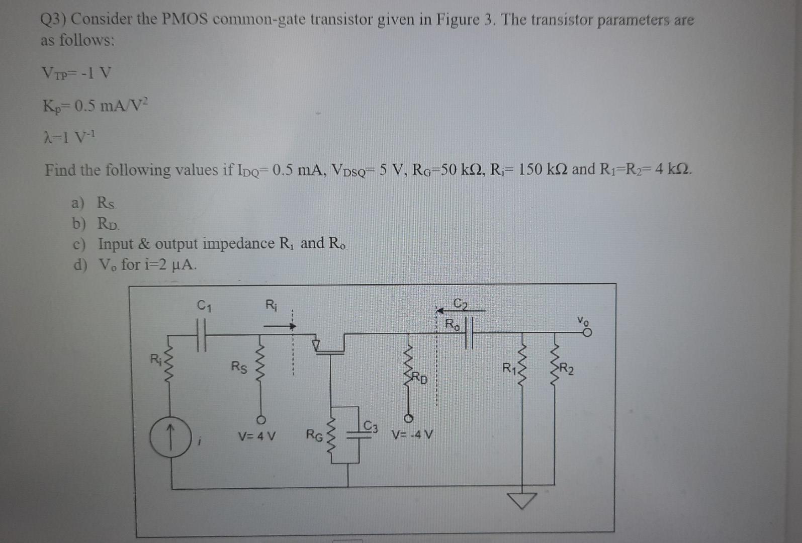 Q3 Consider The Pmos Common Gate Transistor Given In Figure 3 The Transistor Parameters Are As Follows Vip 1v Kp 0 5 1