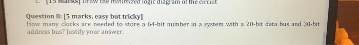 Mized Logic Diagram Of The Circuit Question 8 5 Marks Easy But Tricky How Many Clocks Are Needed To Store A 64 Bit N 1