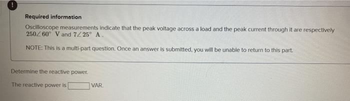 Required Information Oscilloscope Measurements Indicate That The Peak Voltage Across A Load And The Peak Current Through 3