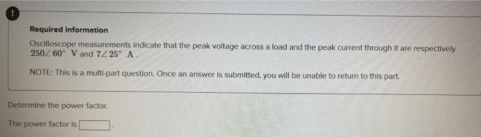 Required Information Oscilloscope Measurements Indicate That The Peak Voltage Across A Load And The Peak Current Through 4