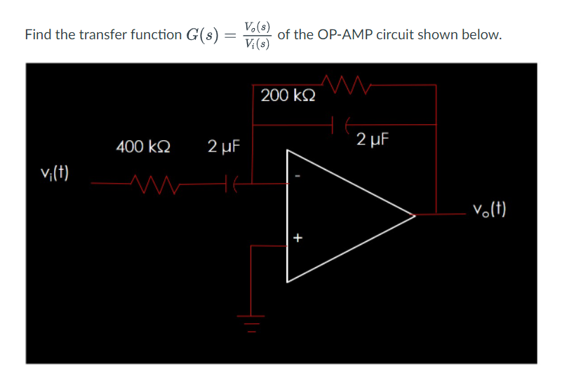 Find The Transfer Function G S V S Vi S Of The Op Amp Circuit Shown Below 200 K22 400 Ks2 2uf 2 Uf Vi T Volt 1