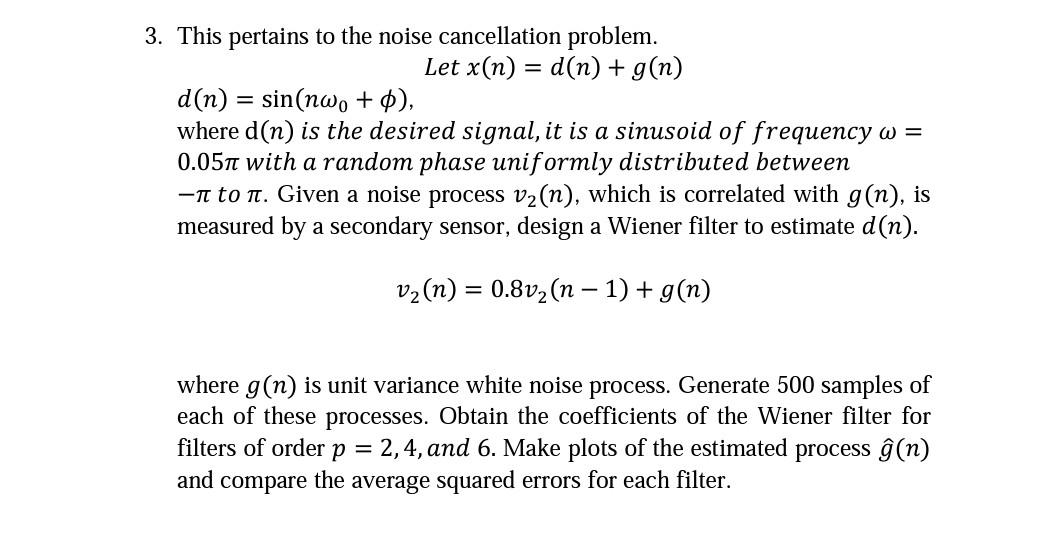 3 This Pertains To The Noise Cancellation Problem Let X N D N G N D N Sin Nw 0 Where D N Is The Desired 1
