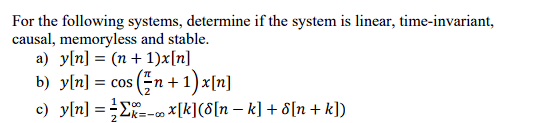 For The Following Systems Determine If The System Is Linear Time Invariant Causal Memoryless And Stable A Y N 1