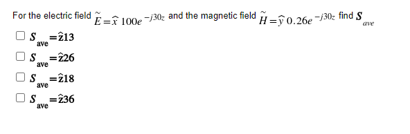 For The Electric Field Eri 100e 30 And The Magnetic Field S 213 H G0 26 J30z Finds Ave Ave S 226 Ave U S 218 1