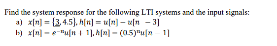 Find The System Response For The Following Lti Systems And The Input Signals A X N 3 4 5 H N U N U N 3 1