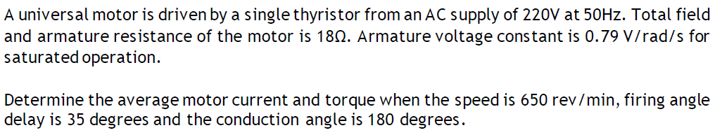 A Universal Motor Is Driven By A Single Thyristor From An Ac Supply Of 220v At 50hz Total Field And Armature Resistance 1