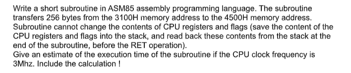 Write A Short Subroutine In Asm85 Assembly Programming Language The Subroutine Transfers 256 Bytes From The 3100h Memor 1