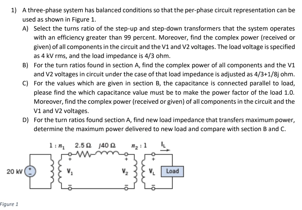 1 A Three Phase System Has Balanced Conditions So That The Per Phase Circuit Representation Can Be Used As Shown In Fig 1