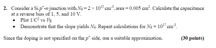 2 Consider A Sip Njunction With Na 2 X 104 Cm Area 0 005 Cm Calculate The Capacitance At A Reverse Bias Of 1 5 A 1