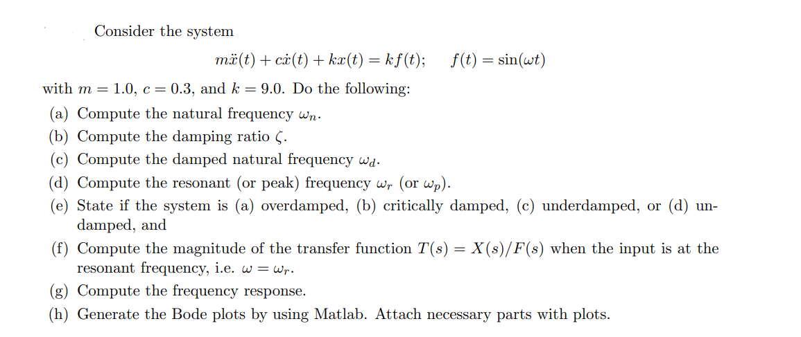 Consider The System Me T Ci T Ka T Kf T F T Sin Wt With M 1 0 C 0 3 And K 9 0 Do The Following 1