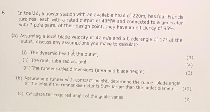 6 In The Uk A Power Station With An Available Head Of 220m Has Four Francis Turbines Each With A Rated Output Of 40mw 1