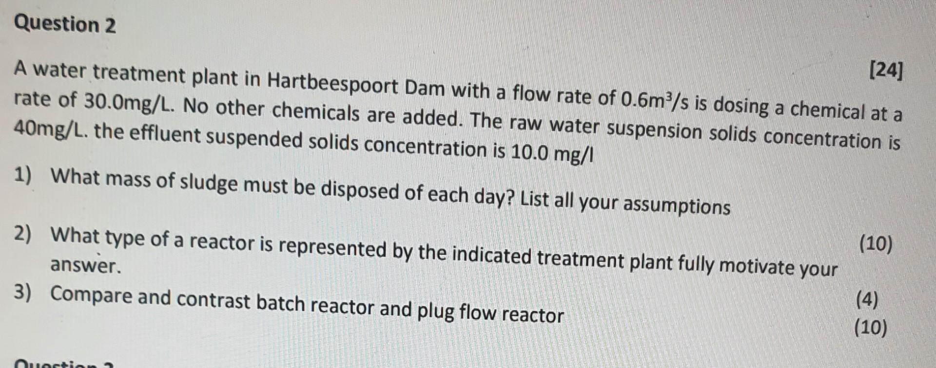 Question 2 24 A Water Treatment Plant In Hartbeespoort Dam With A Flow Rate Of 0 6m S Is Dosing A Chemical At A Rate O 1