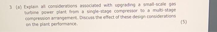 3 A Explain All Considerations Associated With Upgrading A Small Scale Gas Turbine Power Plant From A Single Stage Com 1