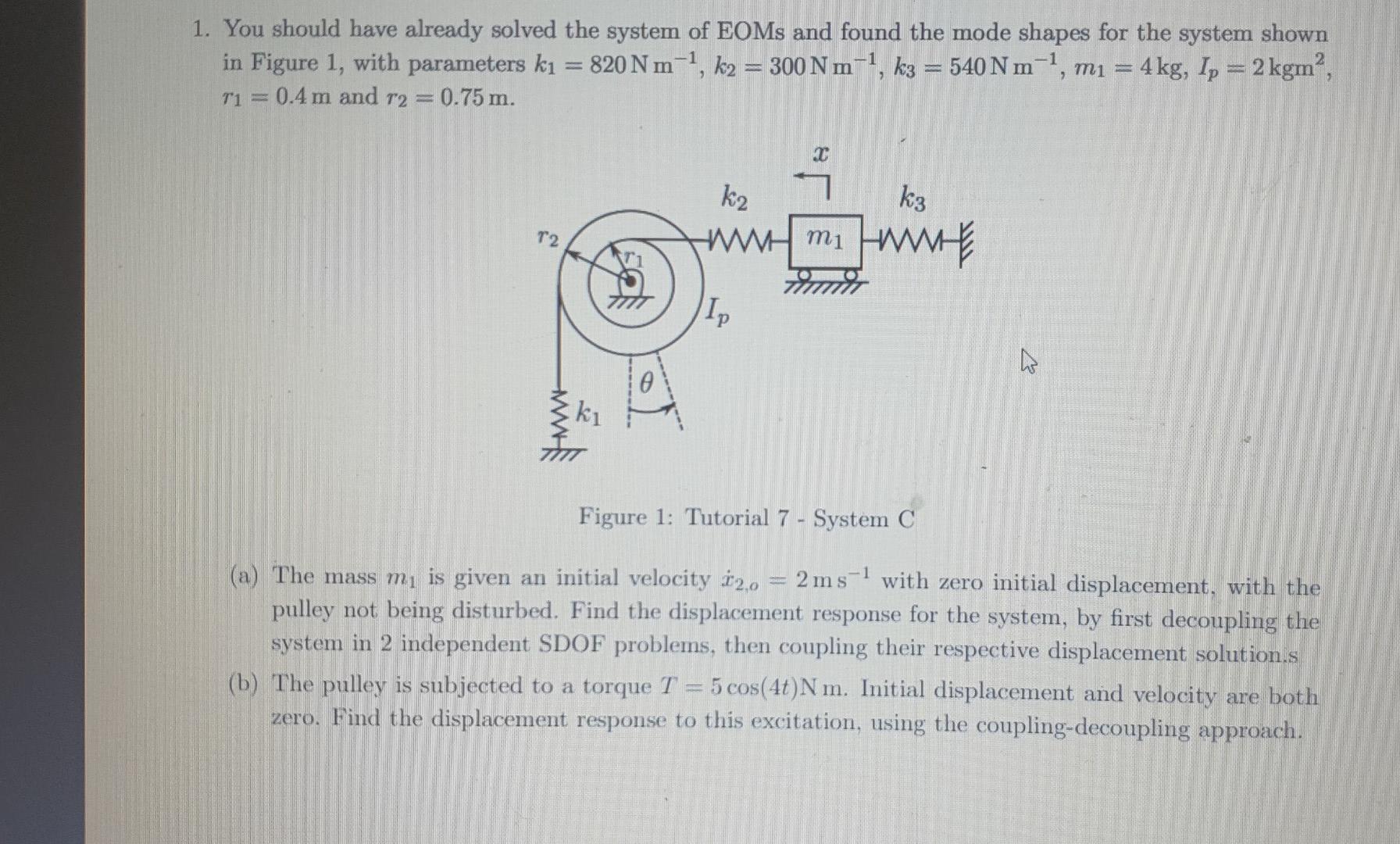1 You Should Have Already Solved The System Of Eoms And Found The Mode Shapes For The System Shown In Figure 1 With Pa 1