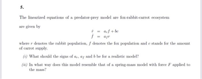 5 The Linearized Equations Of A Predator Prey Model Are Fox Rabbit Carrot Ecosystem Are Given By Arf He I Afr Whe 1