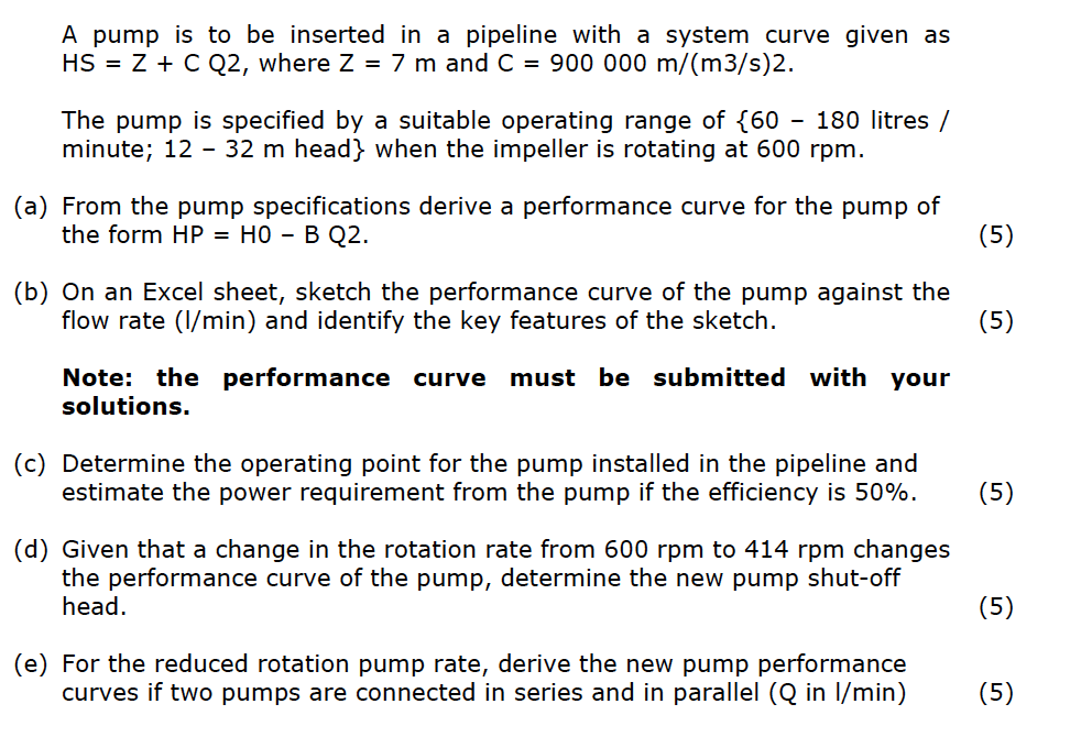 A Pump Is To Be Inserted In A Pipeline With A System Curve Given As Hs Z C Q2 Where Z 7 M And C 900 000 M M3 S 1