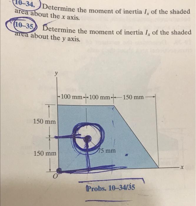 10 34 Determine The Moment Of Inertia I Of The Shaded Area About The X Axis 10 35 Determine The Moment Of Inertia 1