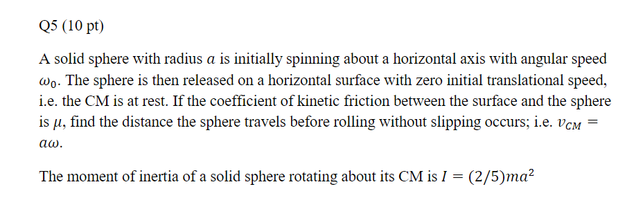 Q5 10 Pt A Solid Sphere With Radius A Is Initially Spinning About A Horizontal Axis With Angular Speed Wo The Sphere 1