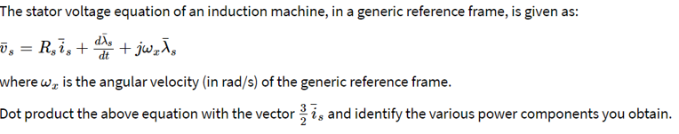 The Stator Voltage Equation Of An Induction Machine In A Generic Reference Frame Is Given As Ug Rp7g D Jwaly Wh 1