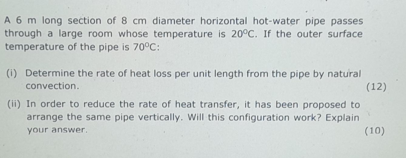 A 6 M Long Section Of 8 Cm Diameter Horizontal Hot Water Pipe Passes Through A Large Room Whose Temperature Is 20 C If 1