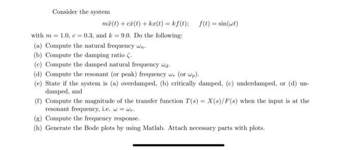 Consider The System Mf T C T Ka T Kf T F T Sin St With M 1 0 C 0 3 And K 9 0 Do The Following A 1