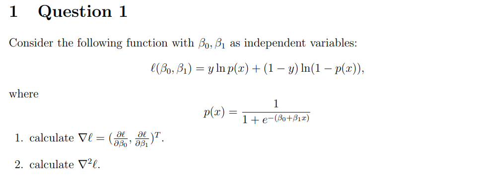 1 Question 1 Consider The Following Function With Bo Bi As Independent Variables L Bo Bi Y Ln P X 1 Y Ln 1 1