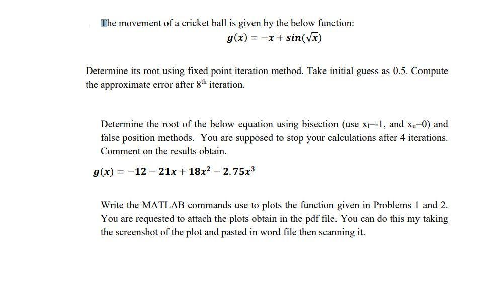 The Movement Of A Cricket Ball Is Given By The Below Function G X X Sin V Determine Its Root Using Fixed Point I 1