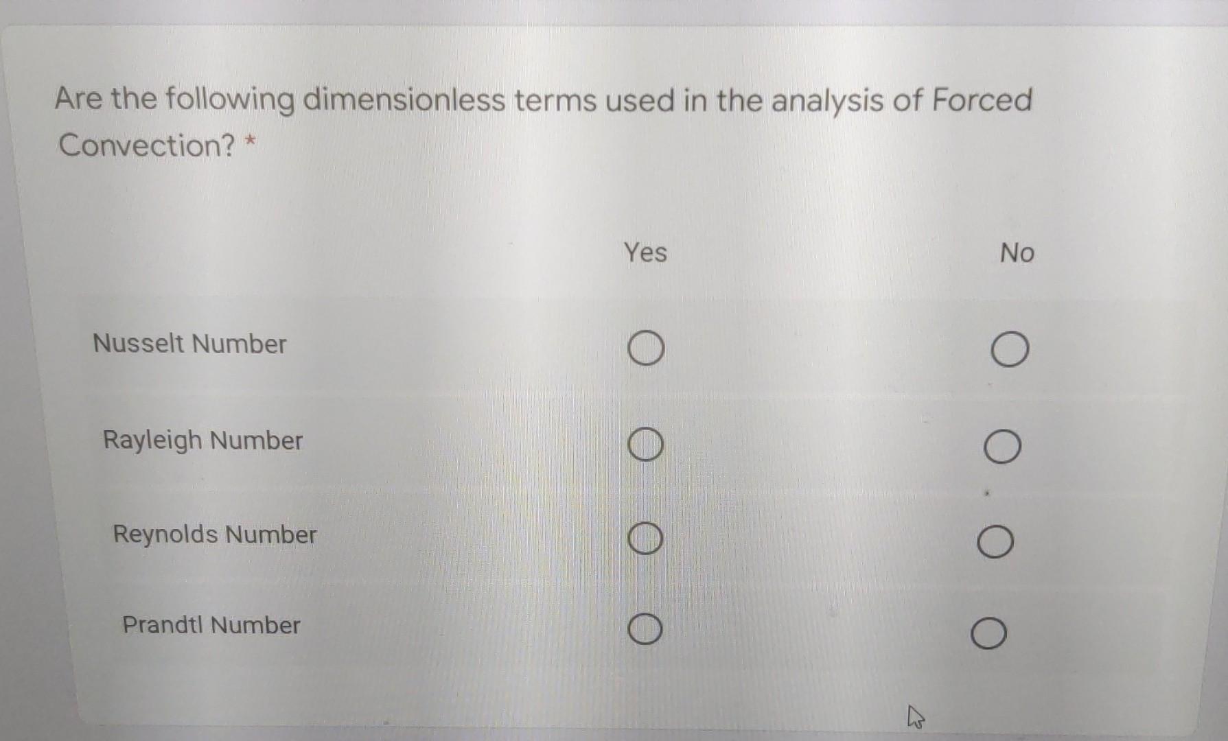 Are The Following Dimensionless Terms Used In The Analysis Of Forced Convection Yes Nusselt Number Rayleigh Number Re 1