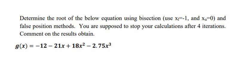 Determine The Root Of The Below Equation Using Bisection Use Xi 1 And Xu 0 And False Position Methods You Are Suppo 1