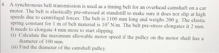 4 A Synchronous Belt Transmission Is Used As A Timing Belt For An Overhead Camshaft On A Car Motor The Belt Is Elastic 1