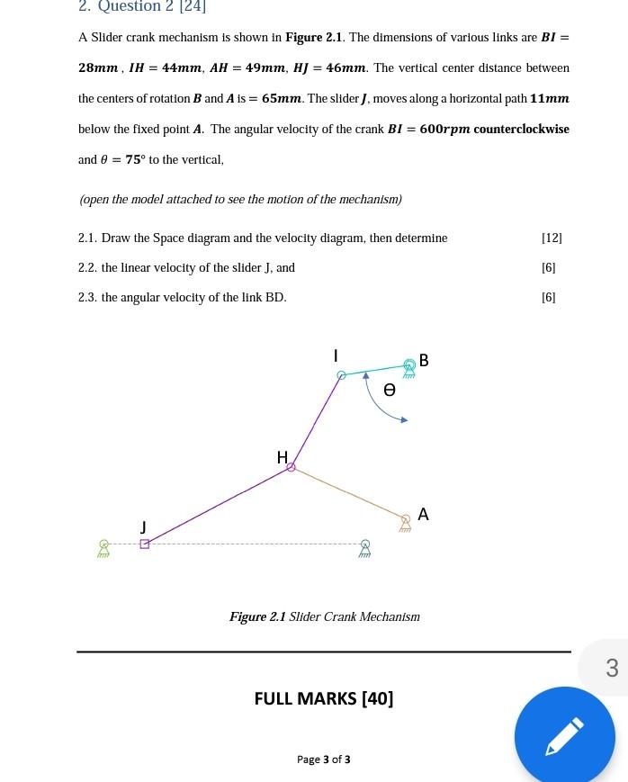 2 Question 2 24 A Slider Crank Mechanism Is Shown In Figure 2 1 The Dimensions Of Various Links Are Bi 28mm Ih 1
