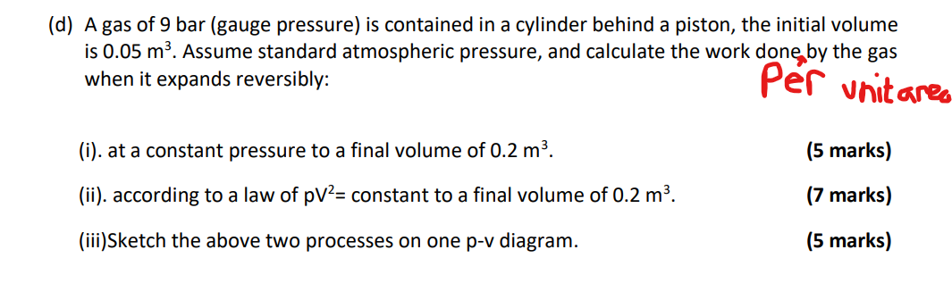 D A Gas Of 9 Bar Gauge Pressure Is Contained In A Cylinder Behind A Piston The Initial Volume Is 0 05 M Assume St 1