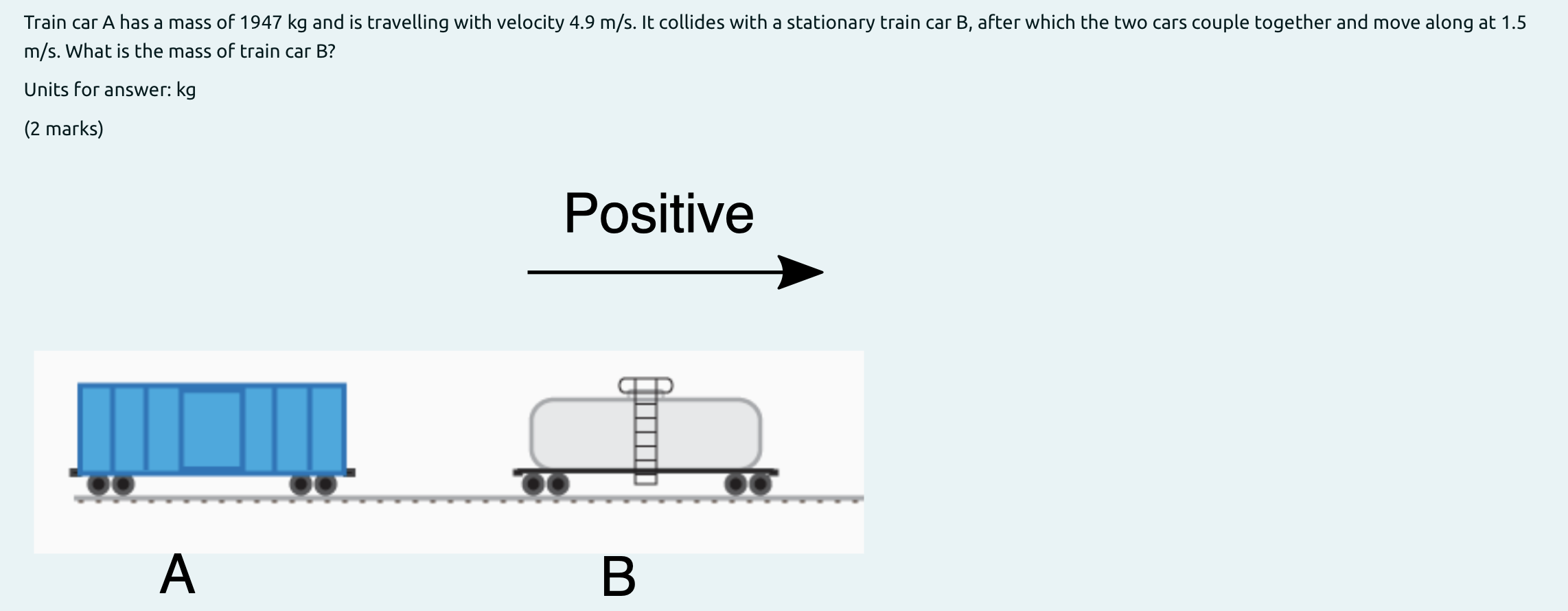 Train Car A Has A Mass Of 1947 Kg And Is Travelling With Velocity 4 9 M S It Collides With A Stationary Train Car B Af 1