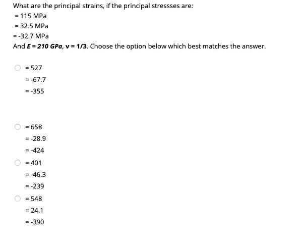 What Are The Principal Strains If The Principal Stressses Are 115 Mpa 32 5 Mpa 32 7 Mpa And E 210 Gpa V 1 3 1