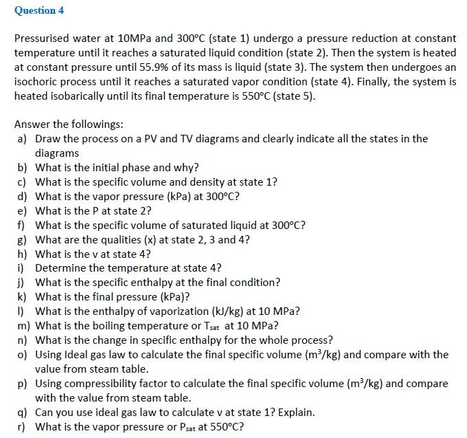 Question 4 Pressurised Water At 10mpa And 300 C State 1 Undergo A Pressure Reduction At Constant Temperature Until It 1