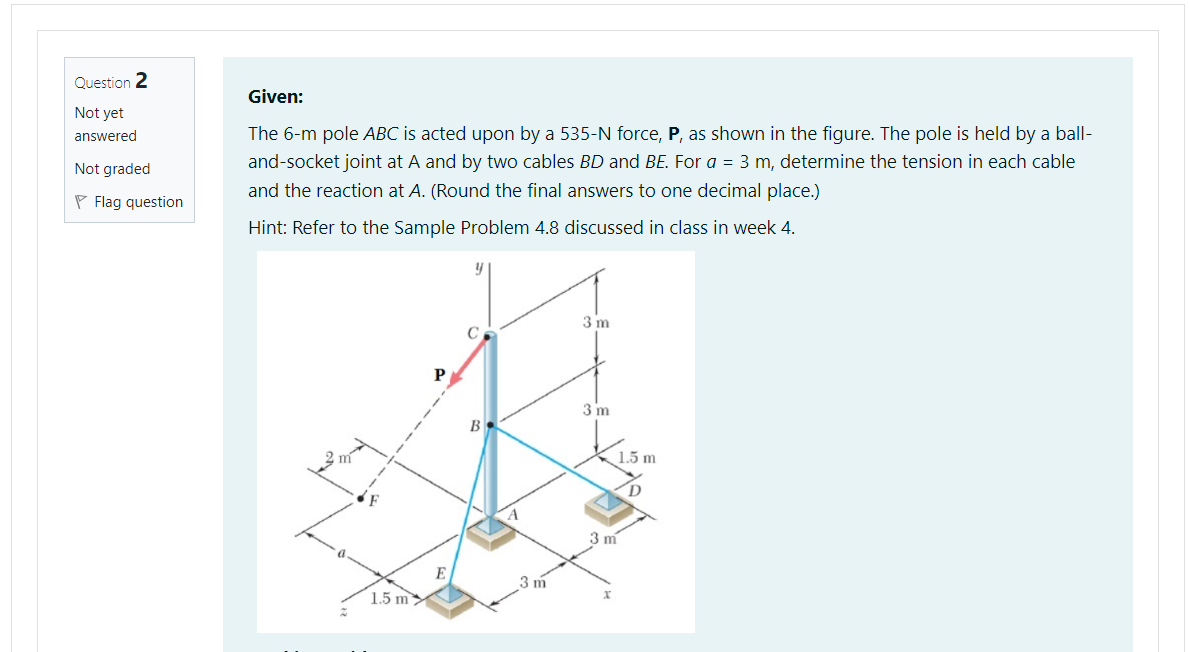 Question 2 Given Not Yet Answered Not Graded The 6 M Pole Abc Is Acted Upon By A 535 N Force P As Shown In The Figure 1