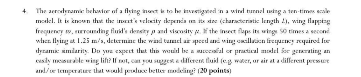 4 The Aerodynamic Behavior Of A Flying Insect Is To Be Investigated In A Wind Tunnel Using A Ten Times Scale Model It 1
