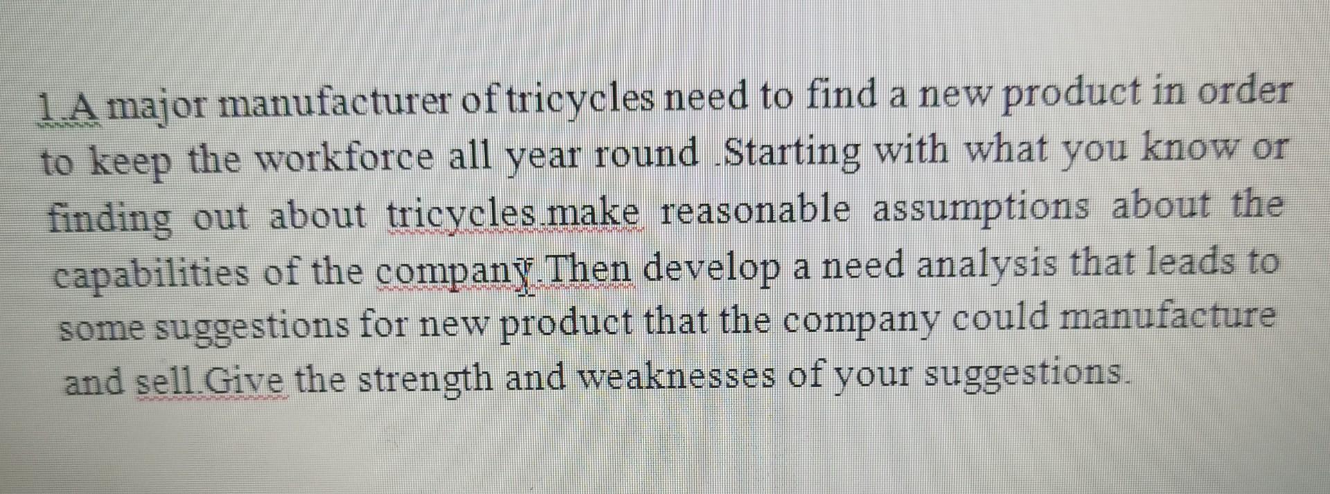 A Major Manufacturer Of Tricycle Has To Develop A New Product In Order To Keep It S Workforce All Year Round Starting Wi 1