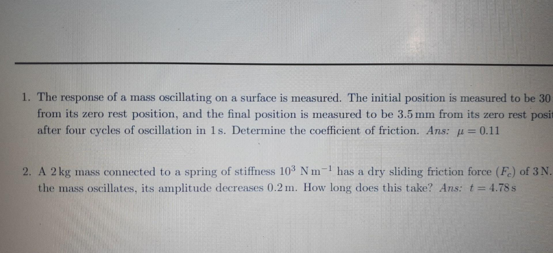 1 The Response Of A Mass Oscillating On A Surface Is Measured The Initial Position Is Measured To Be 30 From Its Zero 1