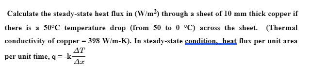 Calculate The Steady State Heat Flux In W M Through A Sheet Of 10 Mm Thick Copper If There Is A 50 C Temperature Drop 1