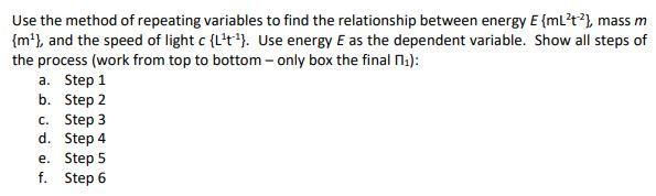 Use The Method Of Repeating Variables To Find The Relationship Between Energy E Ml T Mass M M And The Speed Of Li 1