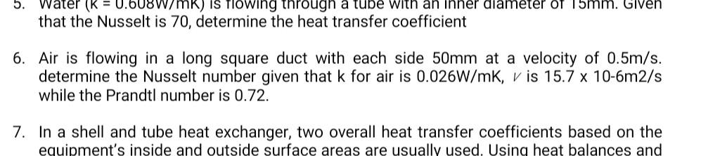 5 Water K V Mk Is Tlowing Through A Tube With An Ihner Diameter Of 15mm Given That The Nusselt Is 70 Determine The 1