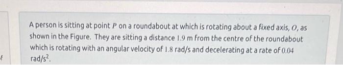 A Person Is Sitting At Point P On A Roundabout At Which Is Rotating About A Fixed Axis O As Shown In The Figure They 1