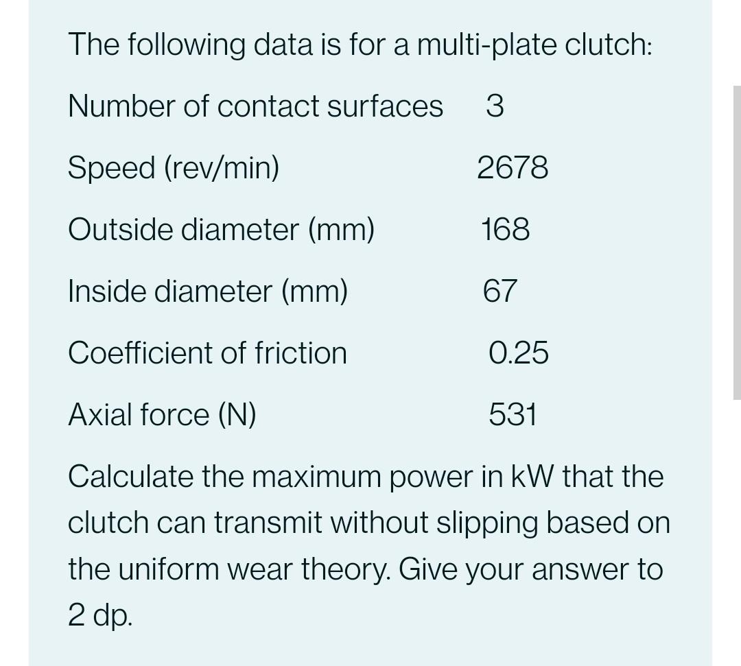 The Following Data Is For A Multi Plate Clutch Number Of Contact Surfaces 3 Speed Rev Min 2678 Outside Diameter Mm 1